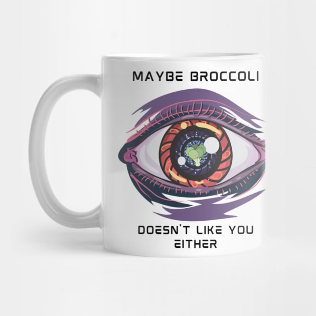 Maybe Broccoli Doesn't Like You Either by VeganShirtly